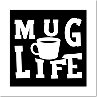 Mug Life Posters and Art